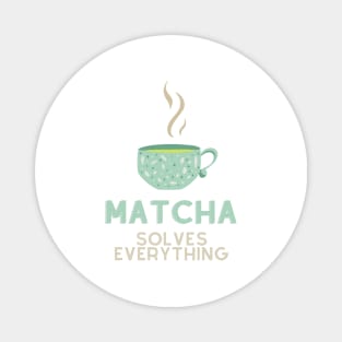 Matcha Solves Everything Magnet